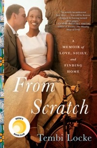 Темби Лок - From Scratch: A Memoir of Love, Sicily, and Finding Home