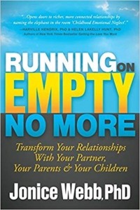 Джонис Уэбб - Running on Empty No More: Transform Your Relationships With Your Partner, Your Parents and Your Children