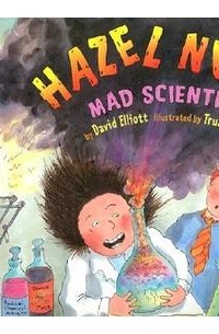Дэвид Эллиотт - Hazel Nutt: Mad Scientist