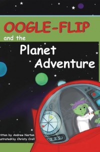 Oogle-Flip and the Planet Adventure