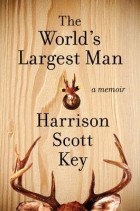 Harrison Scott Key - The World&#039;s Largest Man