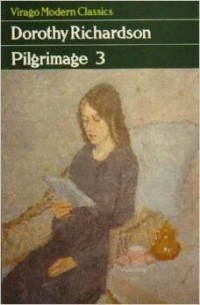 Дороти Ричардсон - Pilgrimage, Volume 3: Deadlock, Revolving Lights, The Trap
