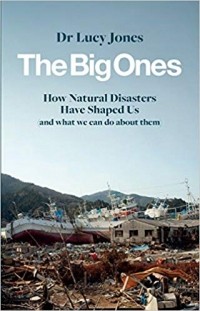 Люси Джонс - The Big Ones: How Natural Disasters Have Shaped Us