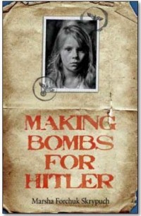 Марша Форчук Скрипуч - Making Bombs for Hitler