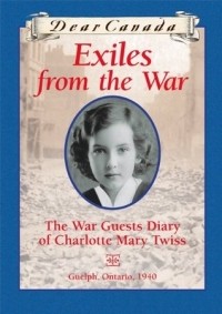 Джин Литтл - Exiles from the War: The War Guest Diary of Charlotte Mary Twiss, Guelph, Ontario, 1940