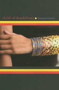 Шенааз Нанджи - Child of Dandelions
