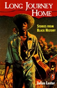 Джулиус Лестер - The Long Journey Home: Stories from Black History