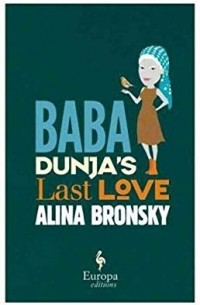 Алина Бронски - Baba Dunja's Last Love