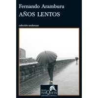 Fernando Aramburu - Años lentos