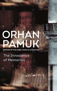 Orhan Pamuk - The Innocence of Memories