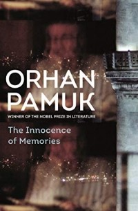 Orhan Pamuk - The Innocence of Memories