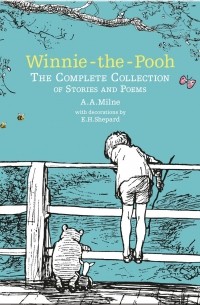 A.A. Milne - Winnie-the-Pooh: The Complete Collection of Stories and Poems