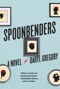 Daryl Gregory - Spoonbenders