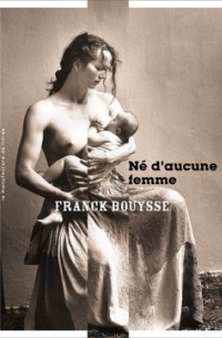 Franck Bouysse - Né d'aucune femme