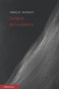 Фабрис Гумбер - L&#039;Origine de la violence
