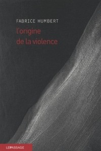 Фабрис Гумбер - L'Origine de la violence