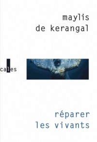 Maylis de Kerangal - Réparer les vivants