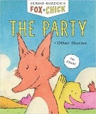 Sergio Ruzzier - Fox &amp; Chick: The Party: and Other Stories
