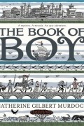 Кэтрин Гилберт Мердок - The Book of Boy, written