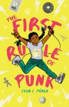 Селия Перез - The First Rule of Punk