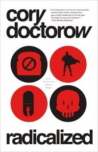Cory Doctorow - Radicalized (сборник)