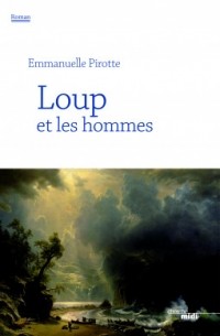 Эмманюэль Пиротт - Loup et les hommes