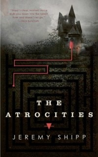 Jeremy C. Shipp - The Atrocities
