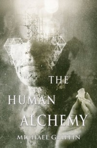Michael Griffin - The Human Alchemy