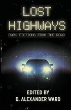 Коллектив авторов - Lost Highways: Dark Fictions From the Road