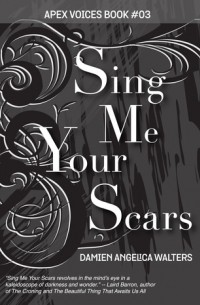 Damien Angelica Walters - Sing Me Your Scars