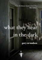 Гари Макмахон - What They Hear In The Dark