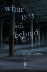Mark West - What Gets Left Behind