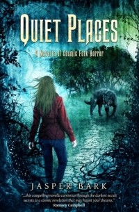 Джаспер Барк - Quiet Places: A Novella of Cosmic Folk Horror