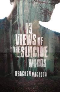 Бракен Маклауд - 13 Views of the Suicide Woods