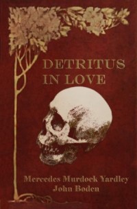  - Detritus in Love