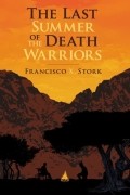 Франсиско Сторк - The Last Summer of the Death Warriors