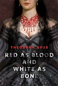 Теодора Госс - Red as Blood and White as Bone
