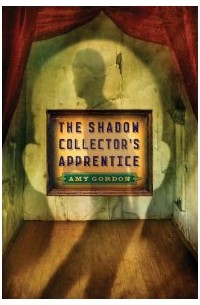 Эми Гордон - The Shadow Collector's Apprentice