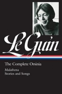 Ursula Le Guin - The Complete Orsinia: Malafrena / Stories and Songs