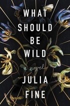 Джулия Файн - What Should Be Wild