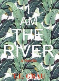 Т.Е. Грау - I Am the River