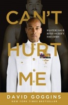 David Goggins - Can&#039;t Hurt Me: Master Your Mind and Defy the Odds