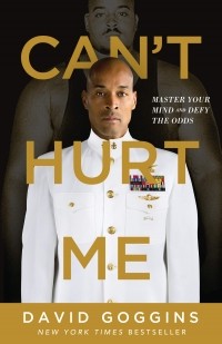 David Goggins - Can't Hurt Me: Master Your Mind and Defy the Odds