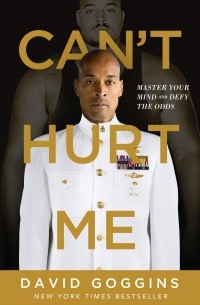 David Goggins - Can't Hurt Me: Master Your Mind and Defy the Odds