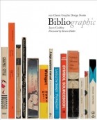 Jason Godfrey - Bibliographic: 100 Classic Graphic Design Books