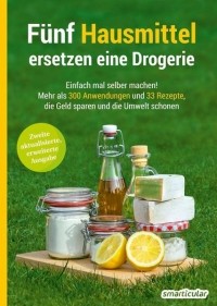 ohne Autor - Fünf Hausmittel ersetzen eine Drogerie