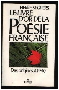 Pierre Seghers - Livre d'or de la poésie française des origines à 1940
