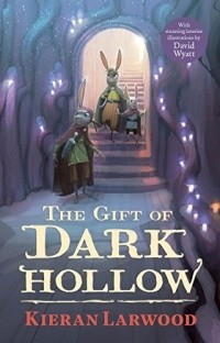 Киран Ларвуд - The Gift of Dark Hollow