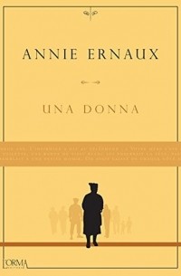 Annie Ernaux - Una donna