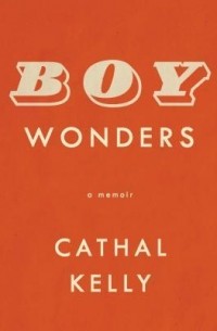 Катал Келли - Boy Wonders: A Memoir